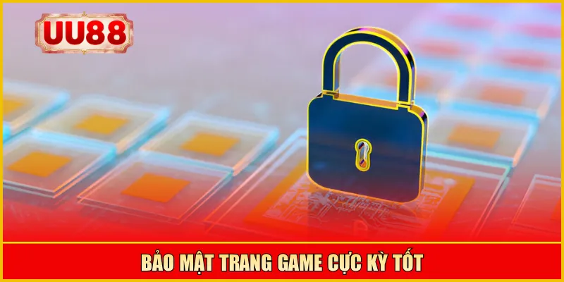 Bảo mật trang game cực kỳ tốt