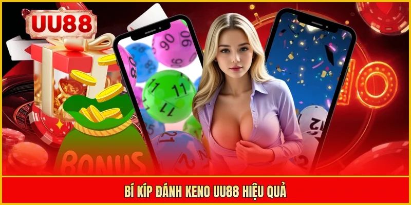 Bí kíp đánh Keno UU88 hiệu quả