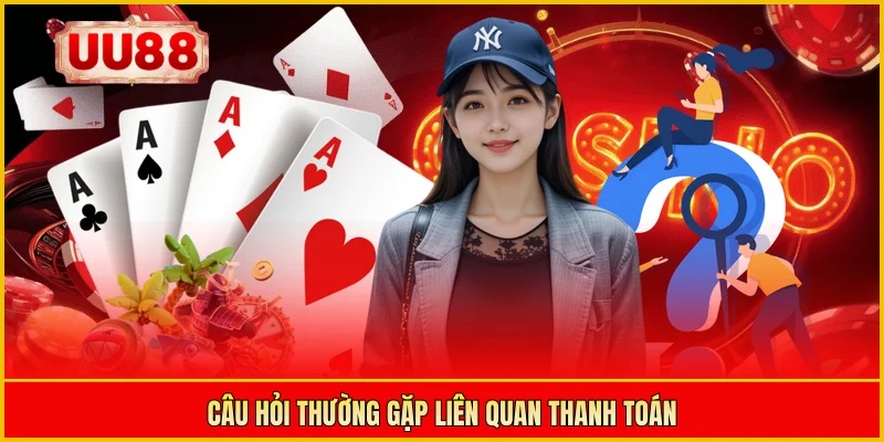 Câu hỏi thường gặp liên quan thanh toán