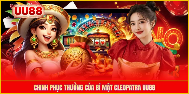 Chinh phục thưởng của Bí Mật Cleopatra UU88
