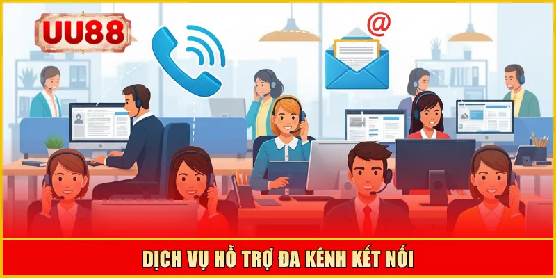 Dịch vụ hỗ trợ đa kênh kết nối