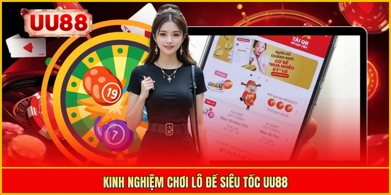 Kinh nghiệm chơi lô đề siêu tốc UU88