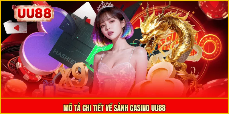 Mô tả chi tiết về sảnh Casino UU88