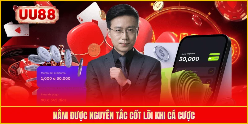 Nắm được nguyên tắc cốt lõi khi cá cược