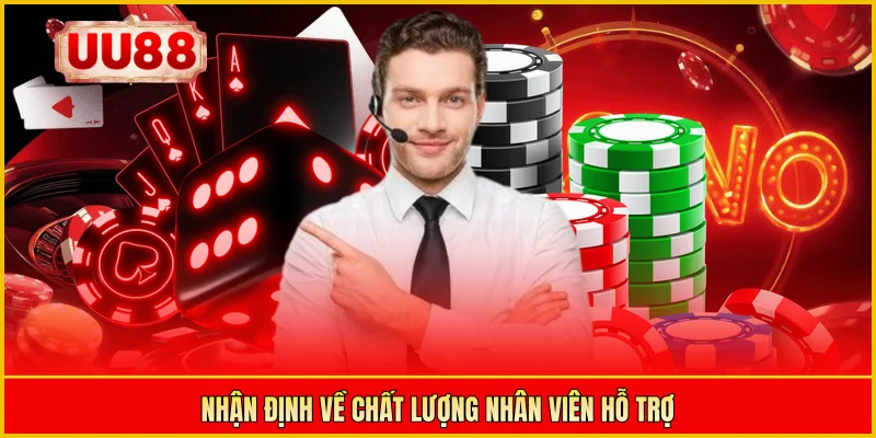 Nhận định về chất lượng nhân viên hỗ trợ