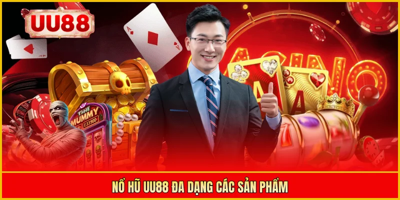 Nổ hũ UU88 đa dạng các sản phẩm