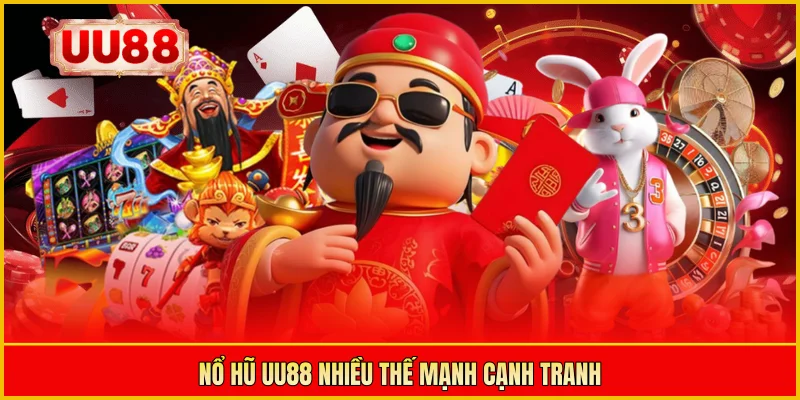 Nổ hũ UU88 nhiều thế mạnh cạnh tranh