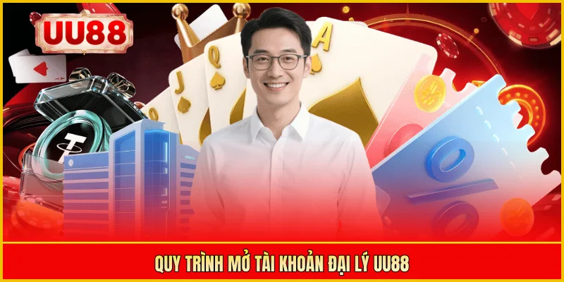 Quy trình mở tài khoản đại lý UU88