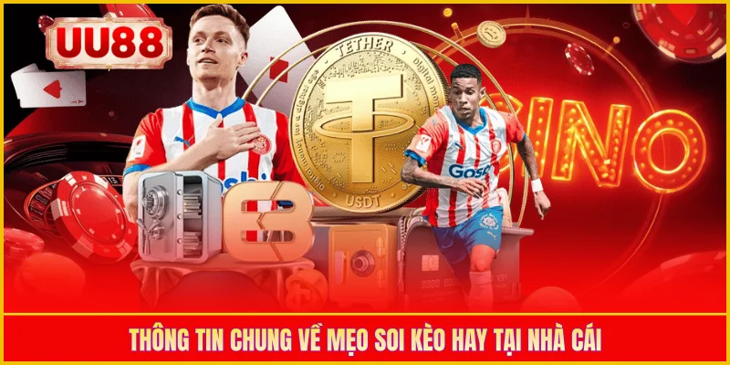 Thông tin chung về mẹo soi kèo hay tại nhà cái