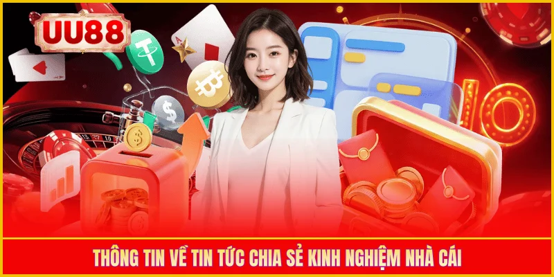 Thông tin về tin tức chia sẻ kinh nghiệm nhà cái