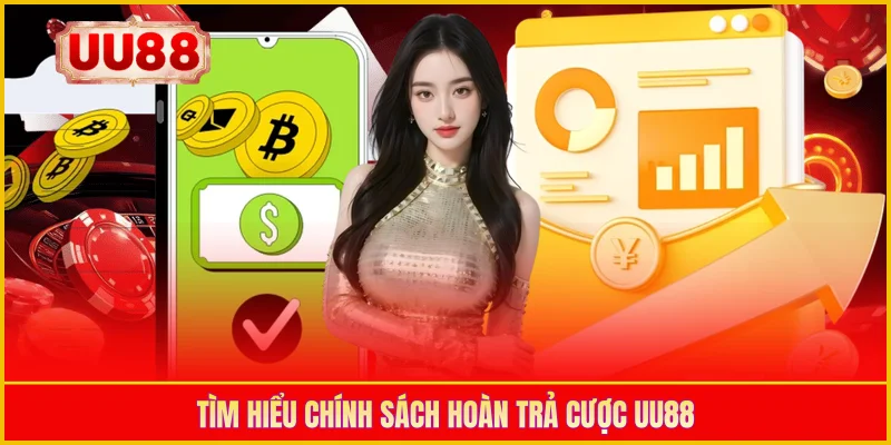 Tìm hiểu chính sách hoàn trả cược UU88