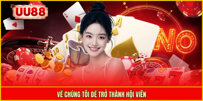 Về chúng tôi để trở thành hội viên